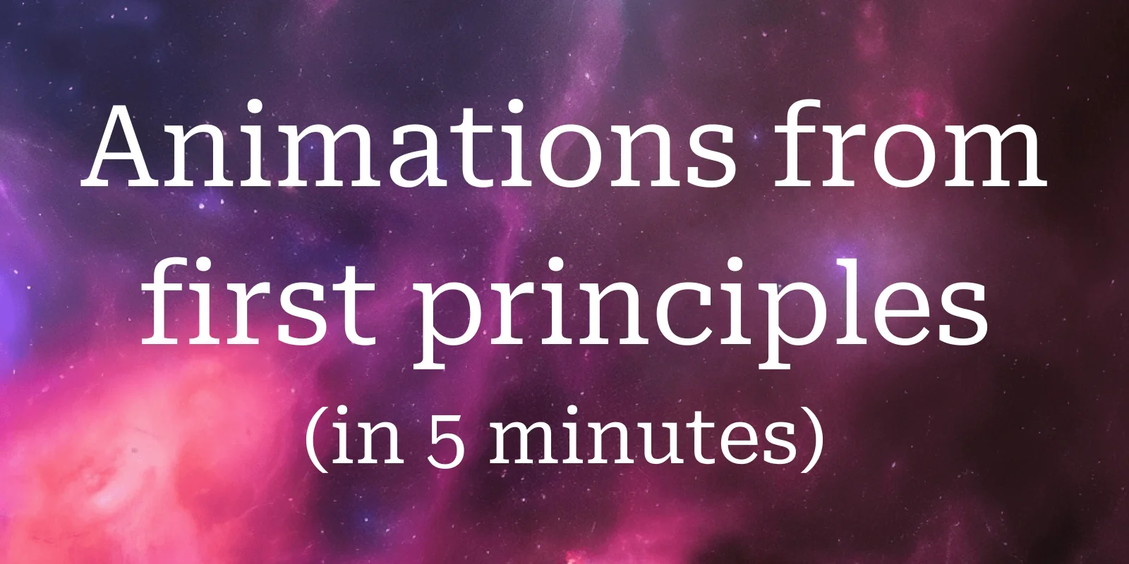 animations-from-first-principles-in-5-minutes