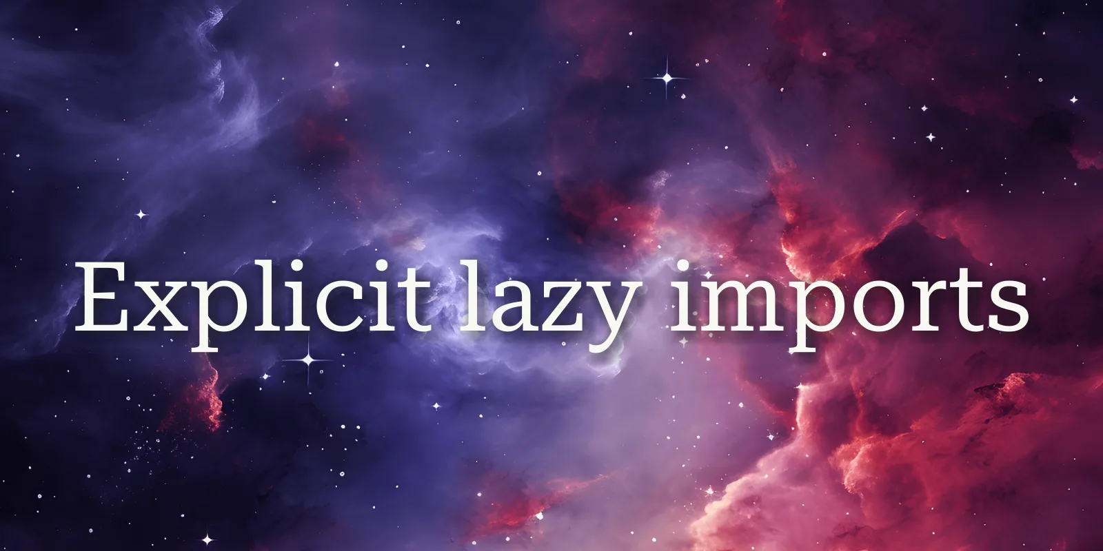 Image for article Rodrigo Giro Serro Explicit lazy imports