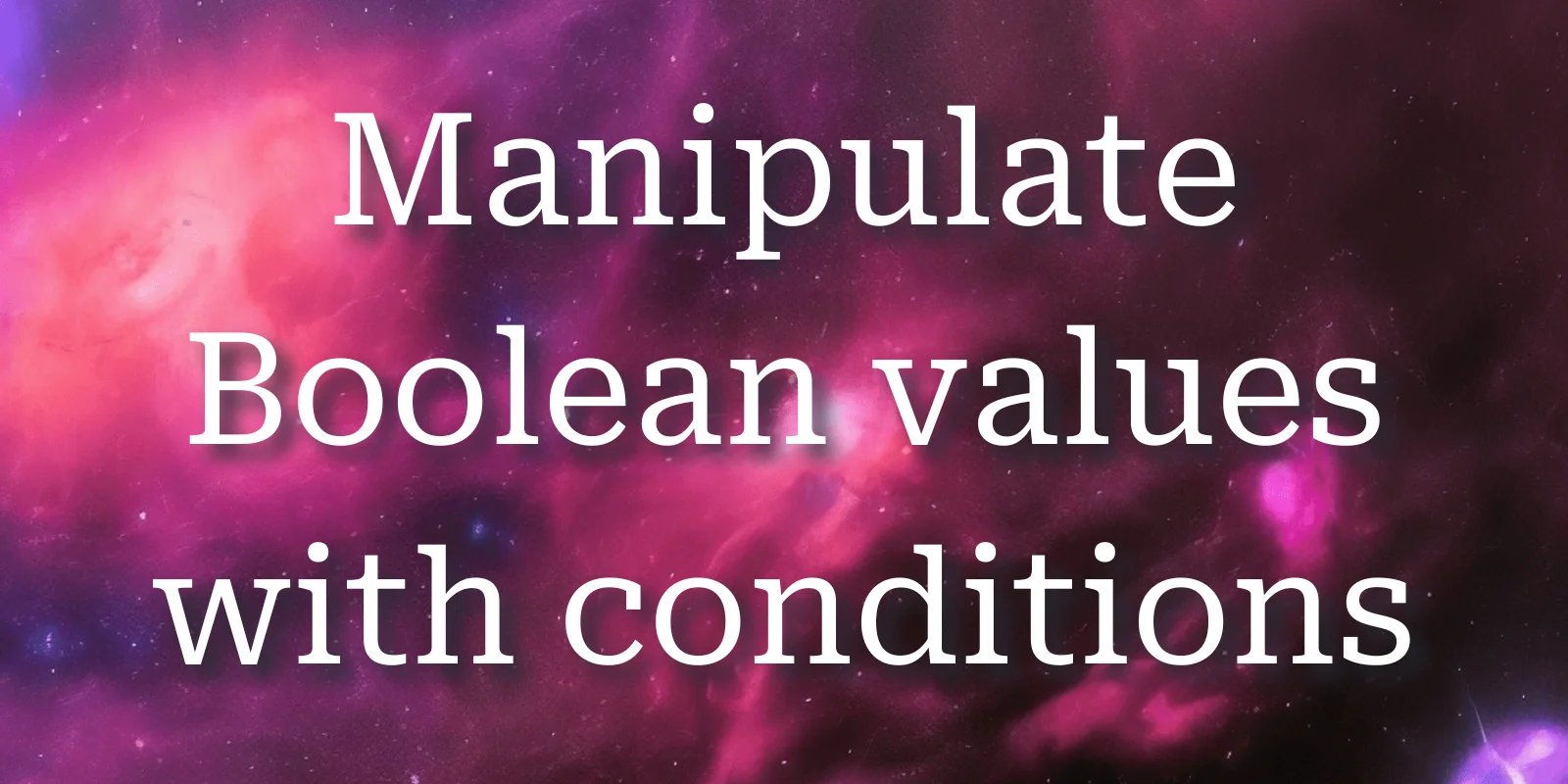 Manipulate Boolean values with conditions mathspp