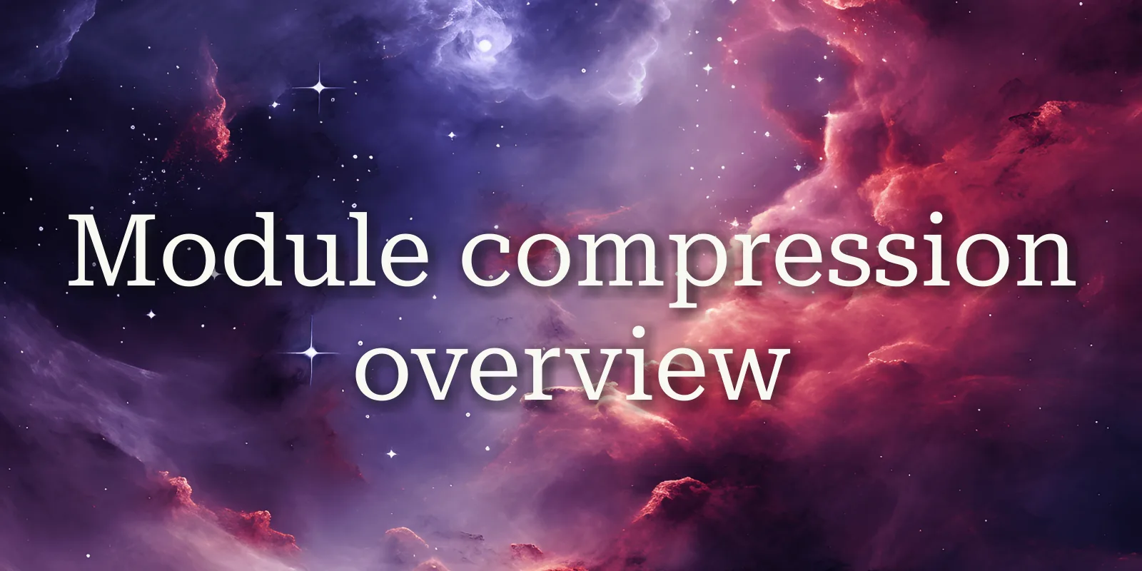 Module compression overview