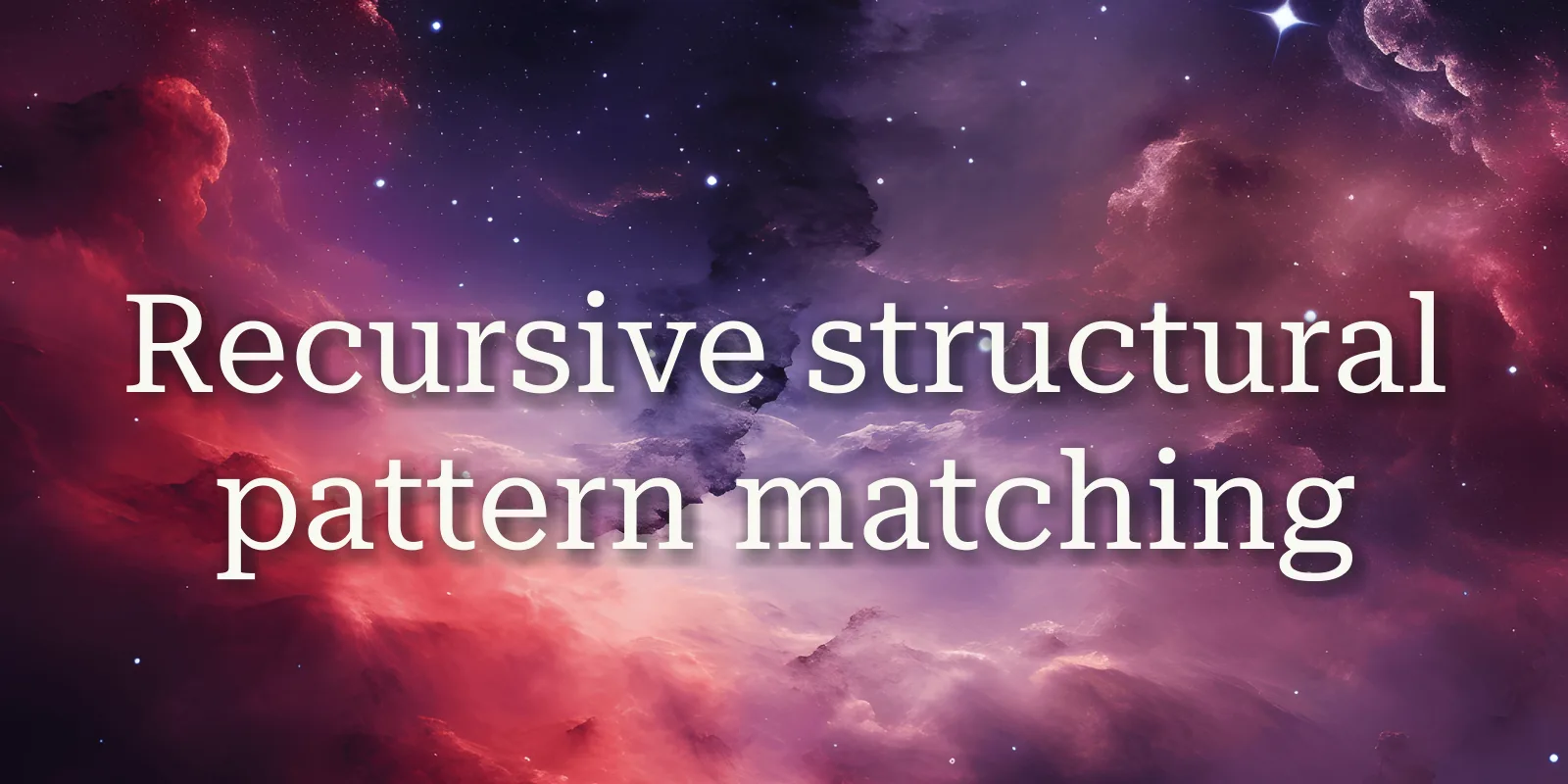 Recursive structural pattern matching