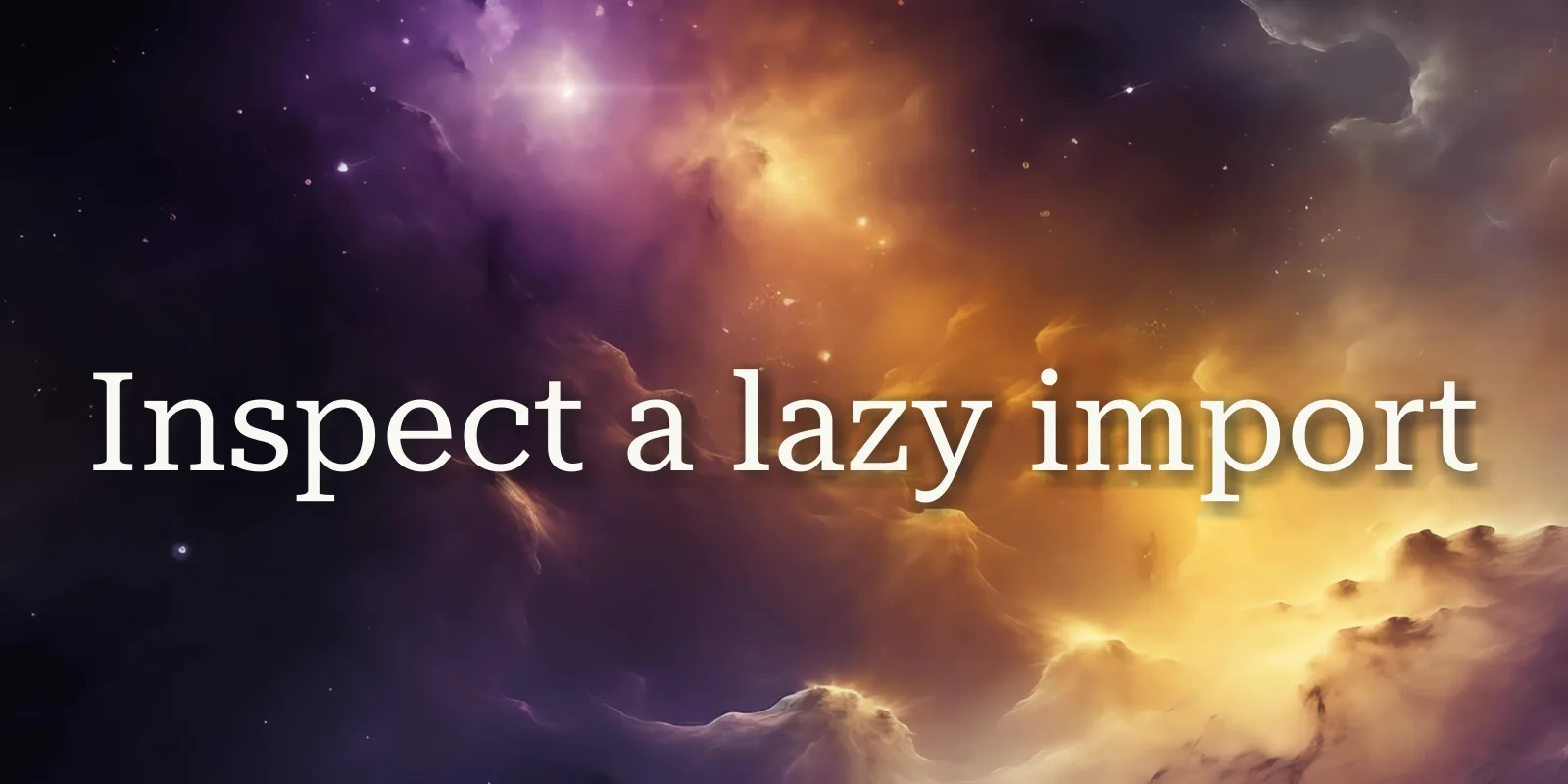 TIL 141 – Inspect a lazy import