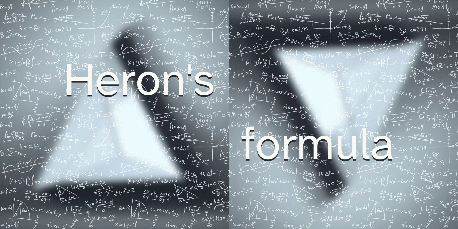 A blurred image of two triangles with many arbitrary mathematical formulas floating in front of them, and the words “Heron's formula” in big white letters in the centre.