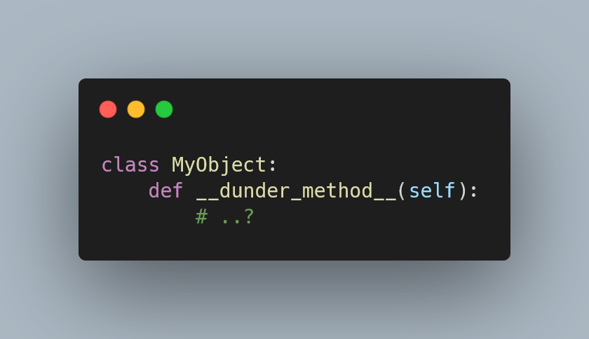 A code snippet with the definition of a Python class and a method called “__dunder_method__” with no code whatsoever.