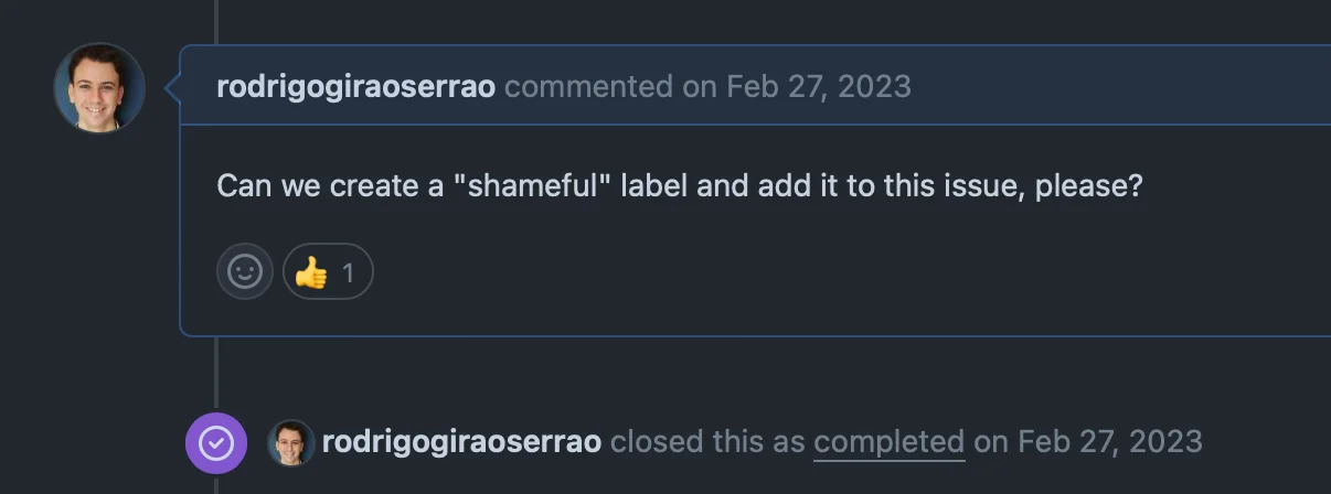 Screenshot of a GitHub comment after opening a “bug report” that was fueled by a major lapse of judgement regarding the way Python works. The comment reads “can we create a 'shameful' label and add it to this issue, please?”