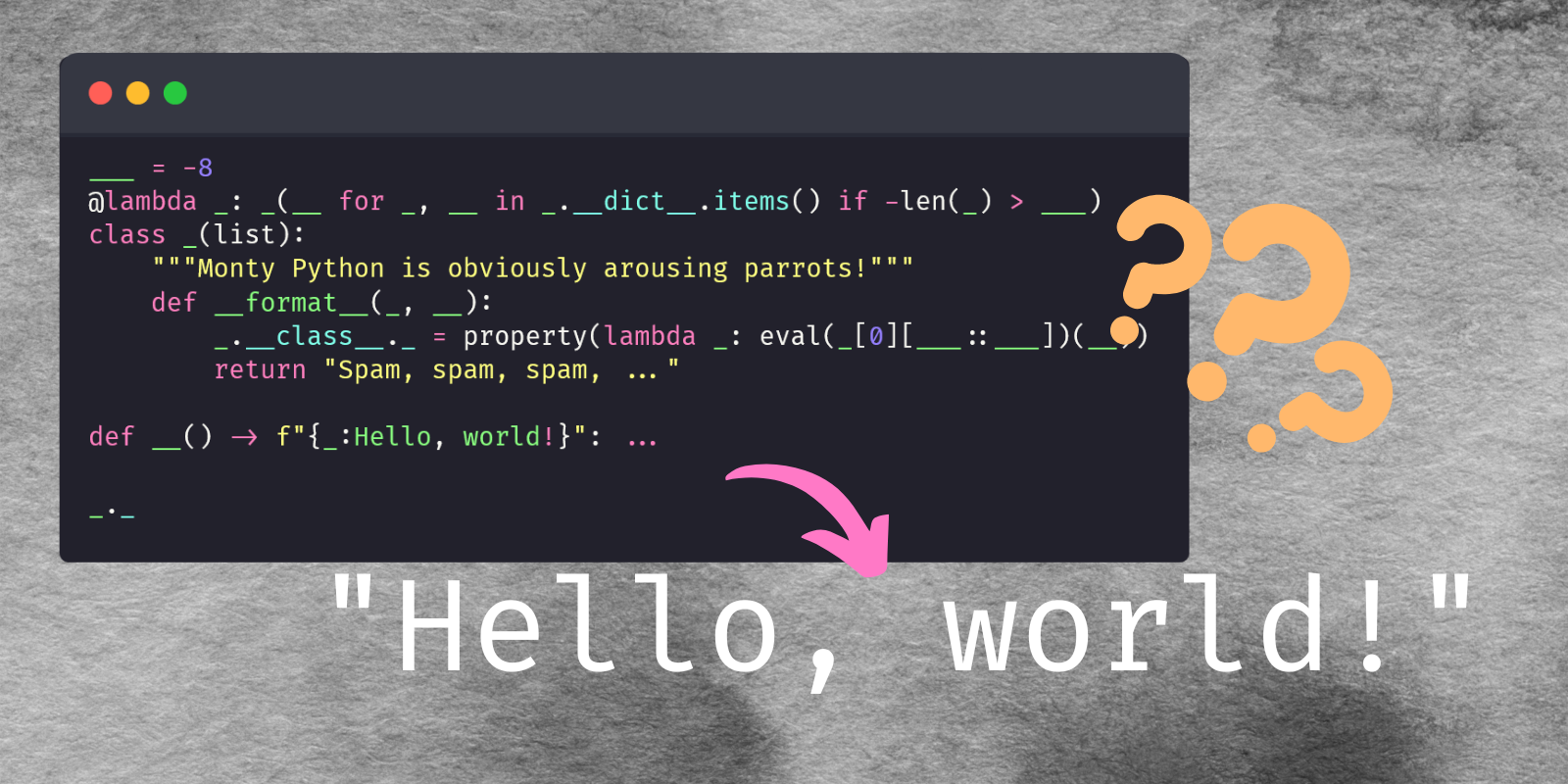 A really weird code snippet that contains code that is supposed to print “Hello, world!”.