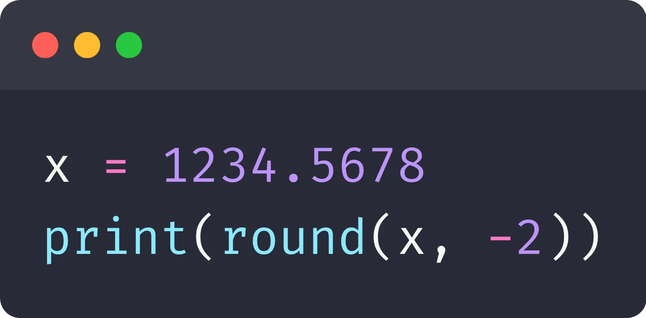Image containing a snippet of code that contains the following code: x = 1234.5678; print(round(x, -2))