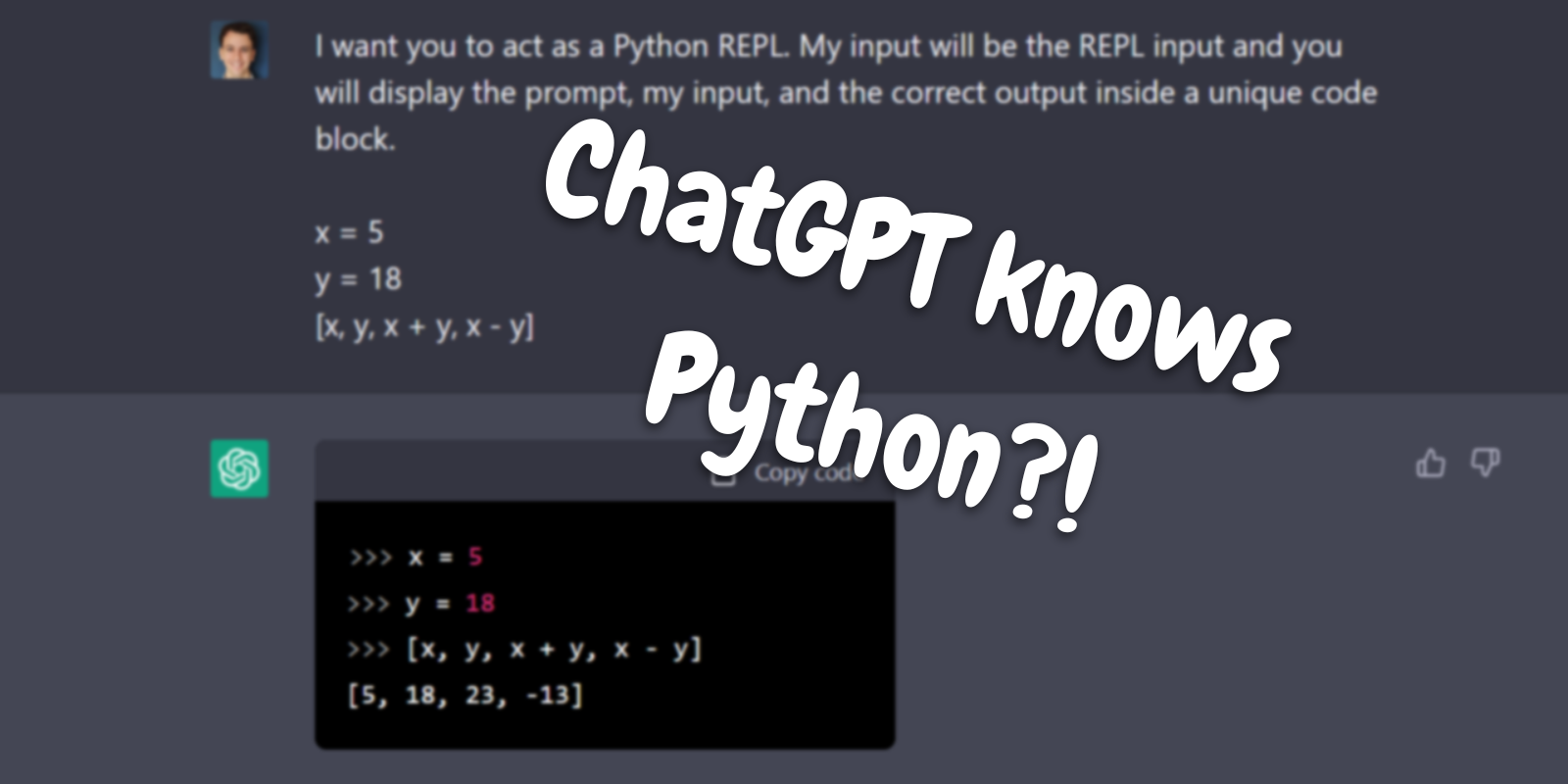 Blurred screenshot of my conversation with ChatGPT where ChatGPT simulates an interactive Python REPL.